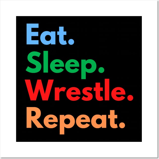 Eat. Sleep. Wrestle. Repeat. Wall Art by Eat Sleep Repeat